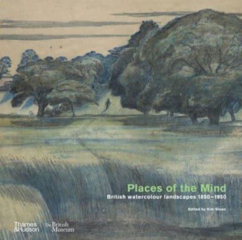 Places of the Mind (British Museum) - British watercolour landscapes 1850–1950