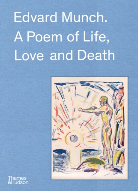 Edvard Munch - A Poem of Life, Love and Death