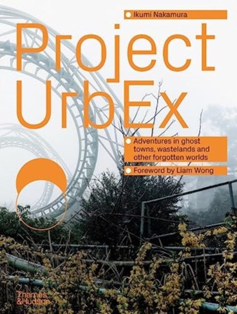 Project UrbEx - Adventures in ghost towns, wastelands and other forgotten worlds