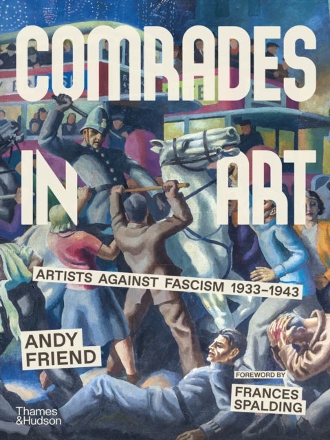 Comrades in Art - Artists Against Fascism 1933-1943