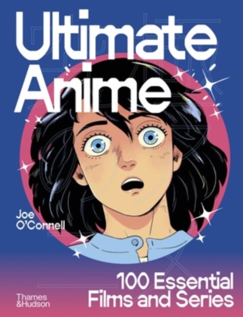 Ultimate Anime - 100 Essential Films and Series