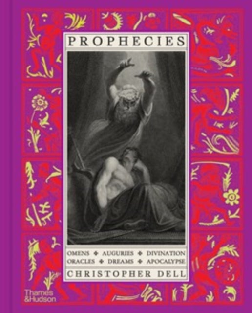 Prophecies - Omens • Auguries • Divination • Oracles • Dreams • Apocalypse