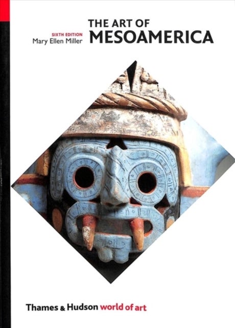 The Art of Mesoamerica - From Olmec to Aztec