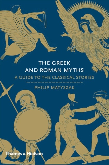 The Greek and Roman Myths - A Guide to the Classical Stories