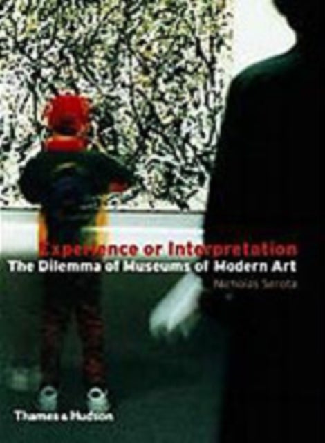 Experience or Interpretation - The Dilemma of Museums of Modern Art