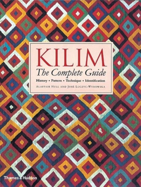 Kilim: The Complete Guide - History · Pattern · Technique · Identification