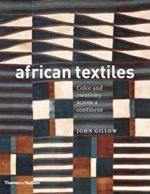 African Textiles - Colour and Creativity Across a Continent