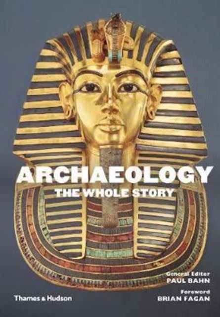 Archaeology: The Whole Story - the whole story