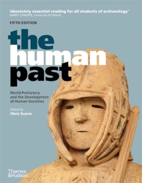 The Human Past - World Prehistory and the Development of Human Soci