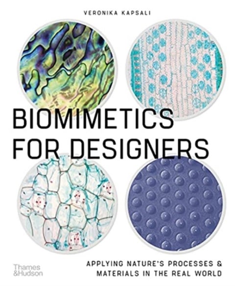 Biomimetics for Designers - Applying Nature's Processes & Materials in the Real World