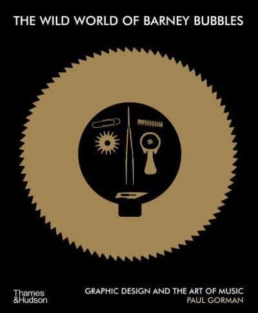 The Wild World of Barney Bubbles - Graphic Design and the Art of Music