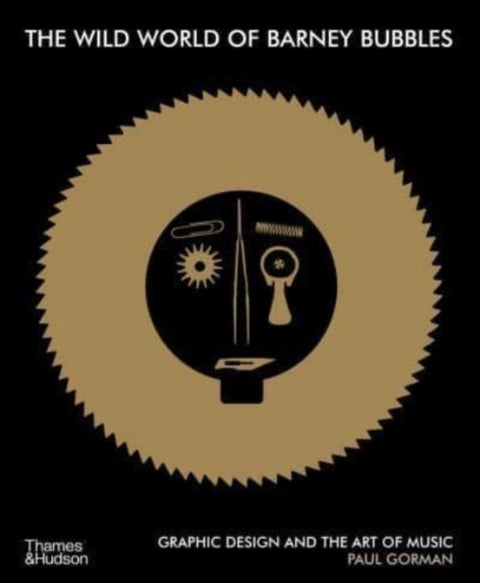 The Wild World of Barney Bubbles - Graphic Design and the Art of Music