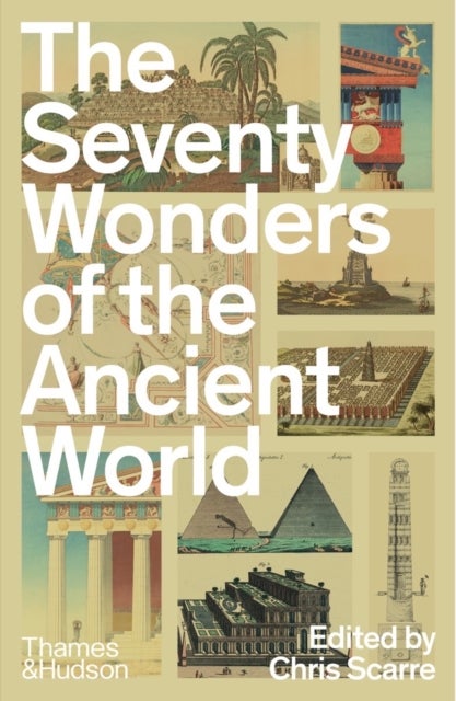 The Seventy Wonders of the Ancient World - The Great Monuments and How They Were Built