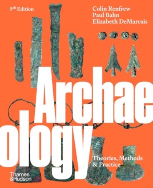 Archaeology - Theories, Methods and Practise