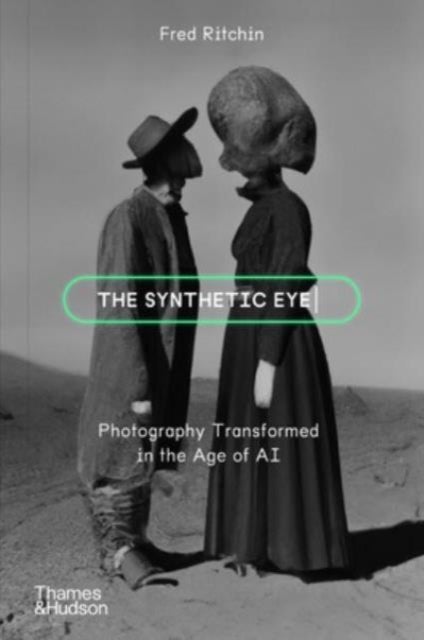 The Synthetic Eye - Photography Transformed in the Age of AI