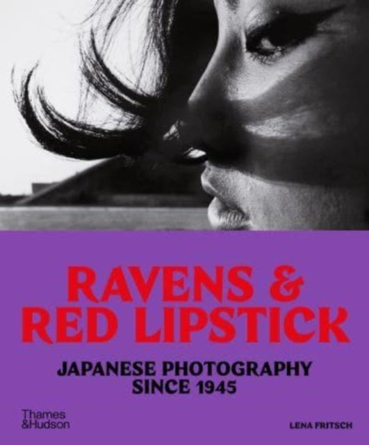 Ravens & Red Lipstick - Japanese Photography Since 1945
