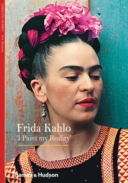Frida Kahlo - 'I Paint my Reality'