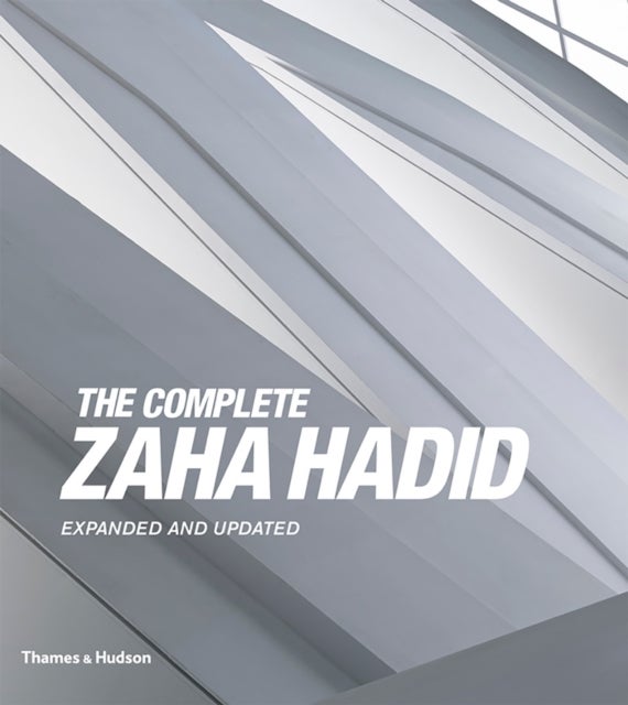 The Complete Zaha Hadid - Expanded and Updated