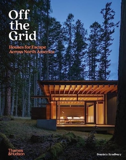 Off the Grid - Houses for Escape Across North America