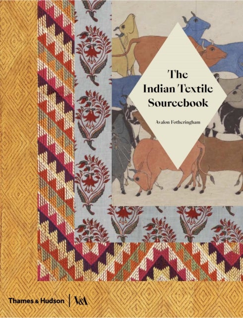 The Indian Textile Sourcebook - Patterns and Techniques