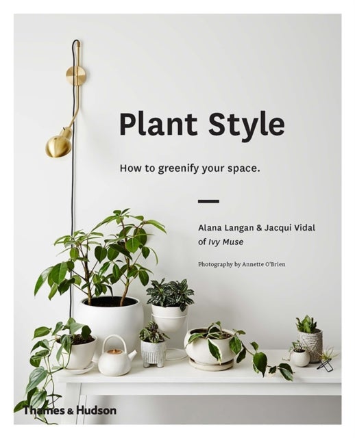 Plant Style - How to greenify your space