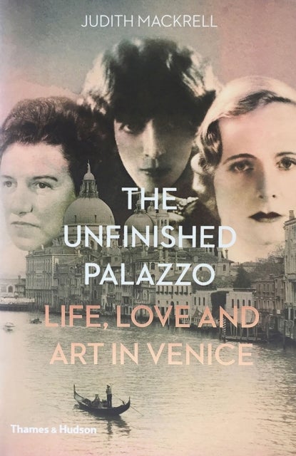 The Unfinished Palazzo - Life, Love and Art in Venice