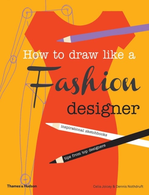 How to Draw Like a Fashion Designer - Inspirational Sketchbooks - Tips from Top Designers
