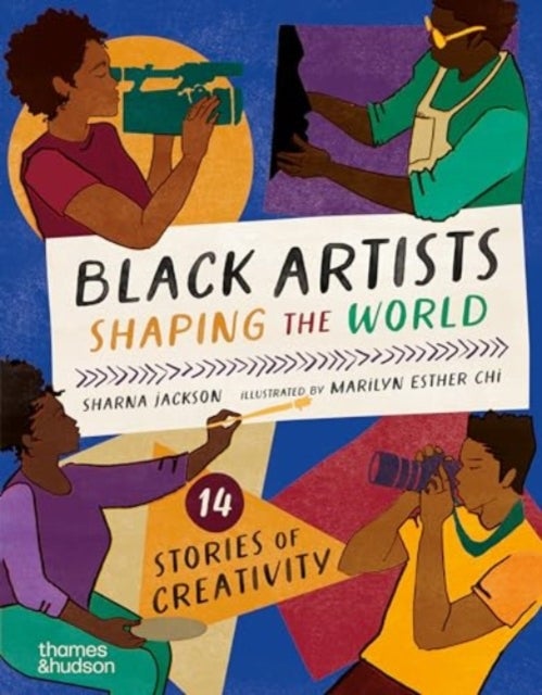 Black Artists Shaping the World (Picture Book Edition) - 14 stories of creativity