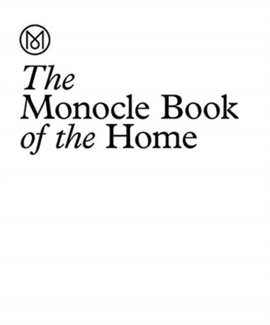 The Monocle Book of Homes - A guide to inspiring residences