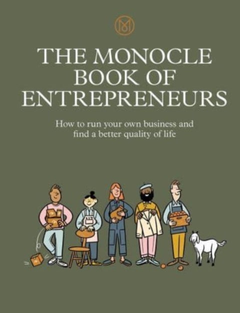The Monocle Book of Entrepreneurs - How to run your own business and find a better quality of life