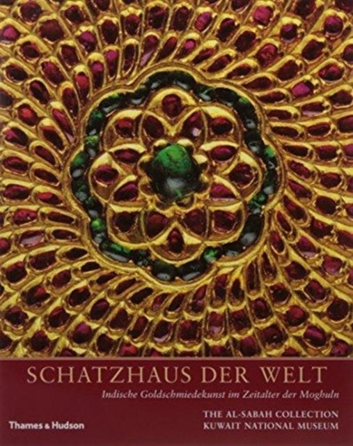 Treasury of the World : German Edition - Jewelled Arts of India in the Age of the Mughals   /  Schatzhaus der Welt: Indische Goldschmiedekunst im Zeitalter der Moghuln