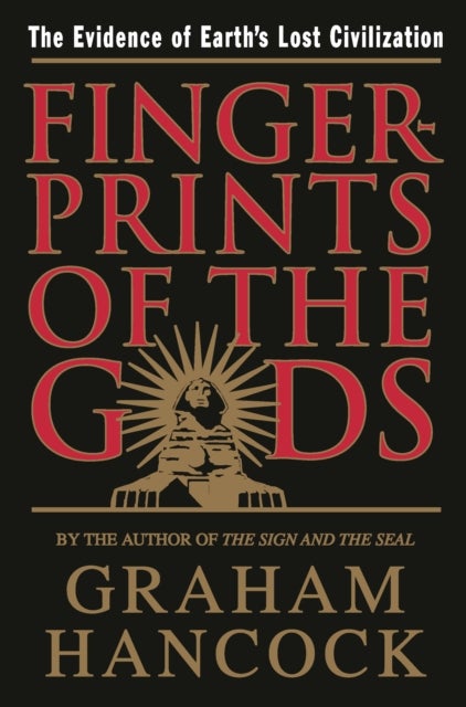 Fingerprints of the Gods - The Evidence of Earth's Lost Civilization