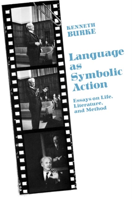 Language As Symbolic Action - Essays on Life, Literature, and Method