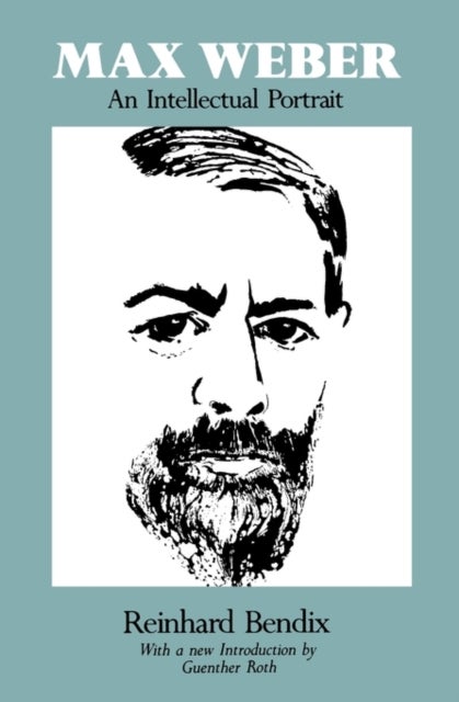 Max Weber - An Intellectual Portrait
