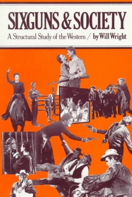 Sixguns and Society - A Structural Study of the Western