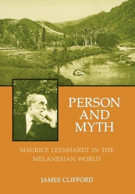 Person and Myth - Maurice Leenhardt in the Melanesian World