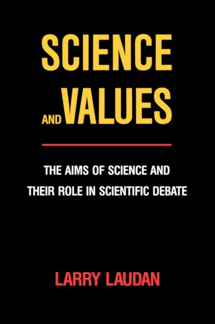 Science and Values - The Aims of Science and Their Role in Scientific Debate