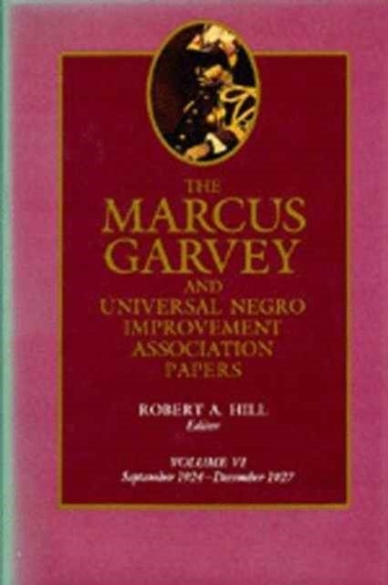The Marcus Garvey and Universal Negro Improvement Association Papers, Vol. VI - September 1924-December 1927