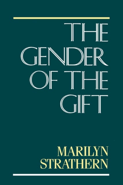 The Gender of the Gift - Problems with Women and Problems with Society in Melanesia