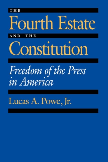 The Fourth Estate and the Constitution - Freedom of the Press in America