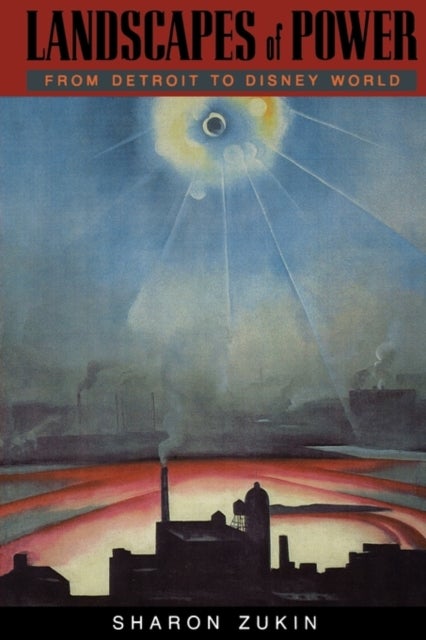 Landscapes of Power - From Detroit to Disney World