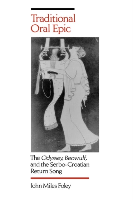 Traditional Oral Epic - The Odyssey, Beowulf, and the Serbo-Croation Return Song