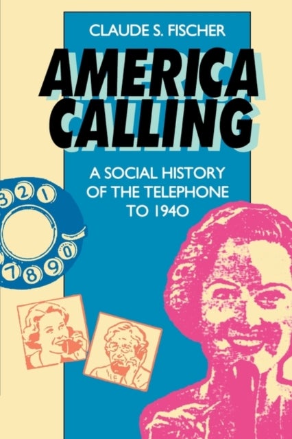 America Calling - A Social History of the Telephone to 1940