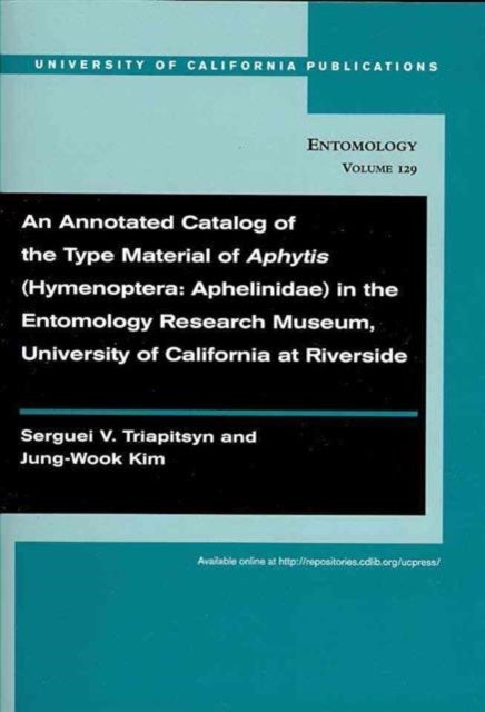 An Annotated Catalog of the Type Material of Aphytis (Hymenoptera: Aphelinidae) in the Entomology Research Museum, University of California at Riverside