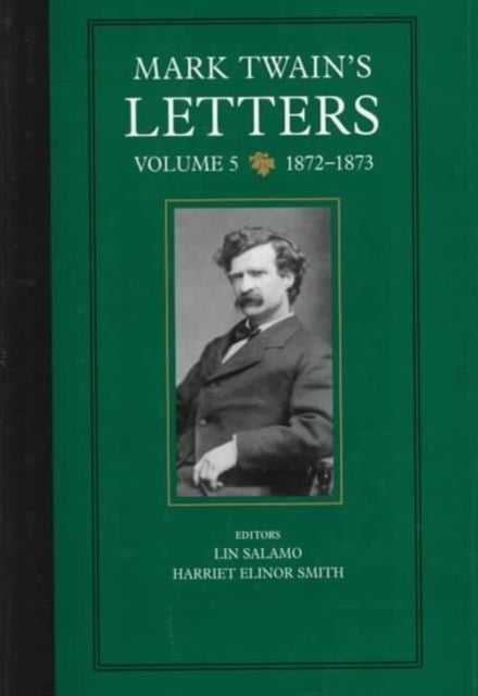 Mark Twain's Letters, Volume 5 - 1872-1873
