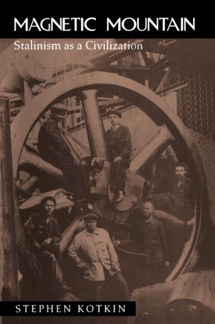 Magnetic Mountain - Stalinism as a Civilization