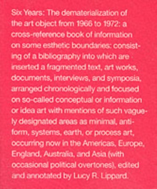 Six Years - The Dematerialization of the Art Object from 1966 to 1972