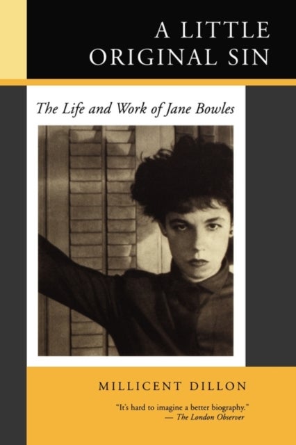 A Little Original Sin - The Life and Work of Jane Bowles