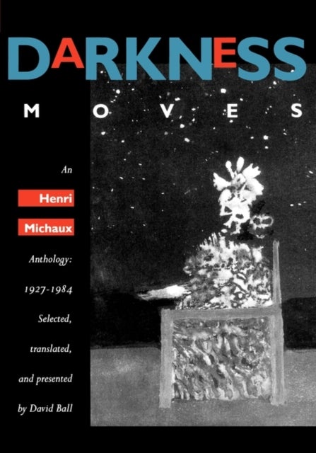 Darkness Moves - An Henri Michaux Anthology, 1927-1984