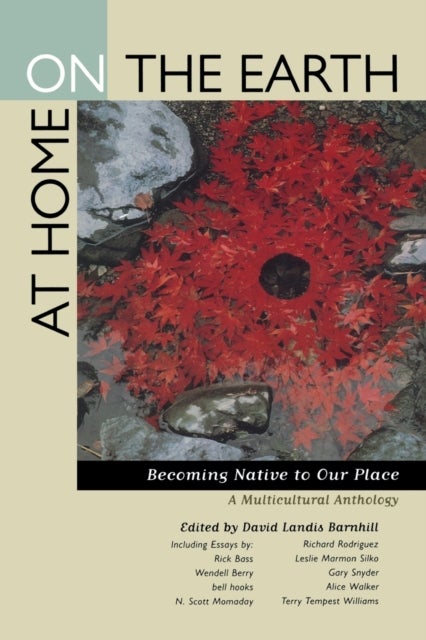 At Home on the Earth - Becoming Native to Our Place: A Multicultural Anthology